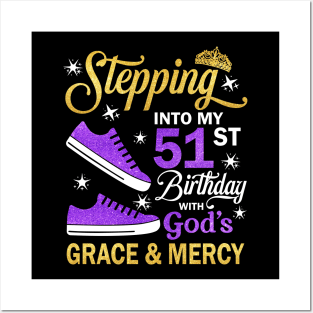 Stepping Into My 51st Birthday With God's Grace & Mercy Bday Posters and Art